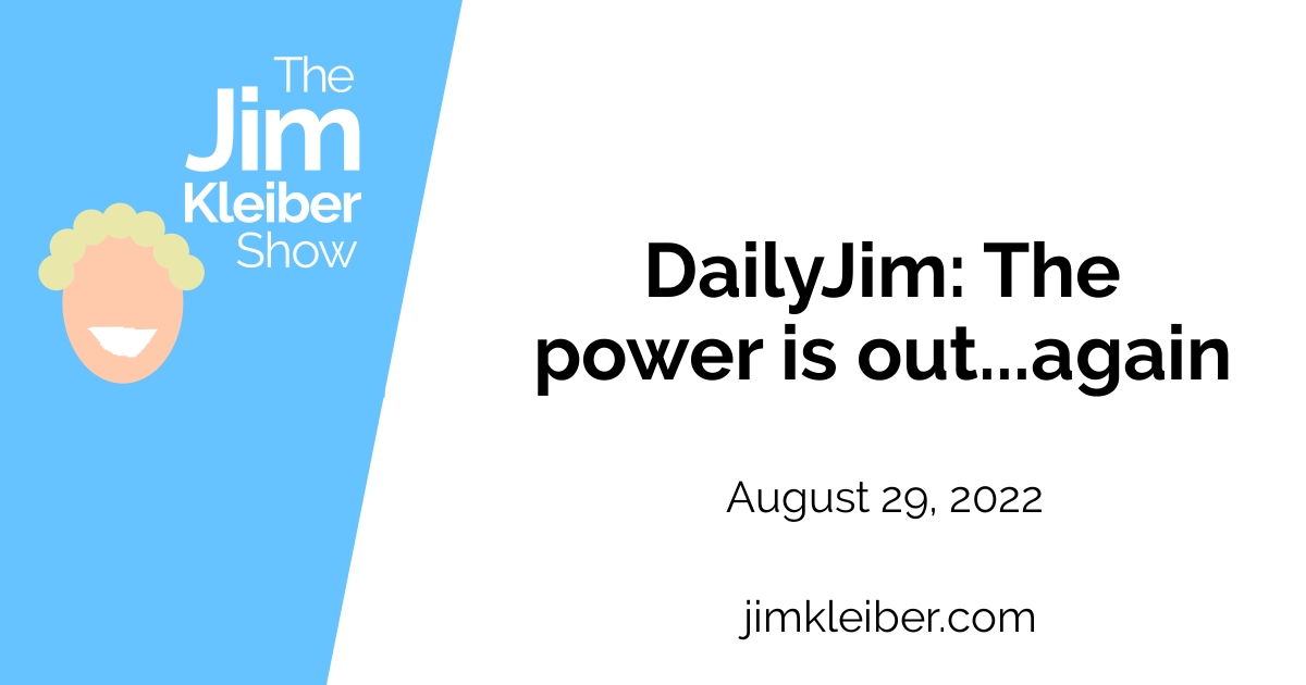 dailyjim-the-power-is-out-again-jim-kleiber